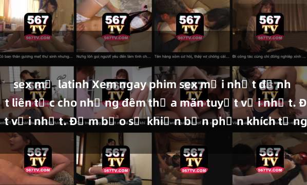 sex mỹ latinh Xem ngay phim sex mới nhất đỉnh cao không che, cập nhật liên tục cho những đêm thỏa mãn tuyệt vời nhất. Đảm bảo sẽ khiến bạn phấn khích từng khoảnh khắc!