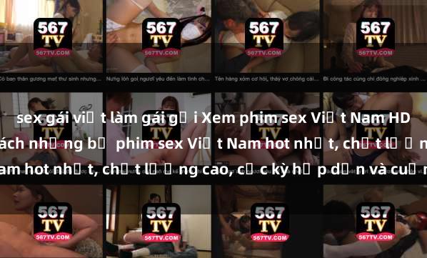 sex gái việt làm gái gọi Xem phim sex Việt Nam HD online miễn phí - danh sách những bộ phim sex Việt Nam hot nhất, chất lượng cao, cực kỳ hấp dẫn và cuốn hút.