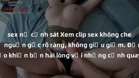 sex nữ cảnh sát Xem clip sex không che mới - Nguồn gốc từ nguồn gốc rõ ràng, không giấu giếm. Đảm bảo khiến bạn hài lòng với những cảnh quay táo bạo và đầy kích thích.
