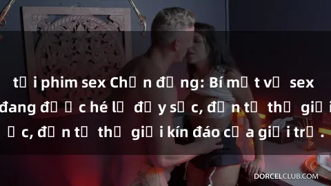 tải phim sex Chấn động: Bí mật về sex nữ sinh Việt Nam đang được hé lộ đầy sốc, đến từ thế giới kín đáo của giới trẻ.