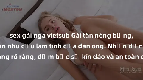 sex gái nga vietsub Gái tân nóng bỏng, dâm đãng thỏa mãn nhu cầu làm tình của đàn ông. Nhận dạng không rõ ràng, đảm bảo sự kín đáo và an toàn cho trải nghiệm tuyệt vời.