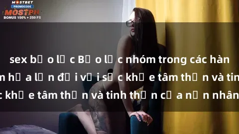 sex bạo lực Bạo lực nhóm trong các hành vi tình dục: Hiểm họa lớn đối với sức khỏe tâm thần và tinh thần của nạn nhân.