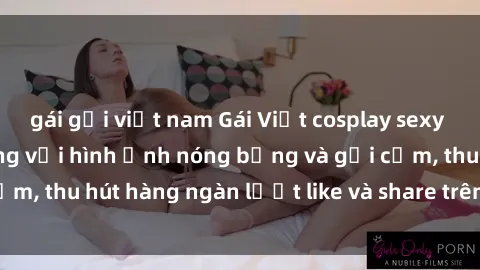 gái gọi việt nam Gái Việt cosplay sexy khiến fan phát cuồng với hình ảnh nóng bỏng và gợi cảm, thu hút hàng ngàn lượt like và share trên mạng xã hội.