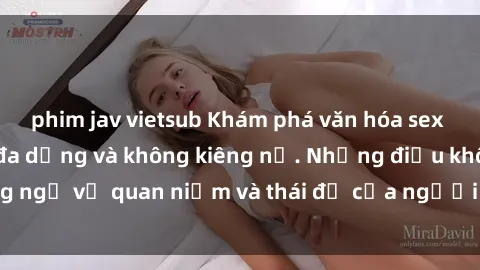 phim jav vietsub Khám phá văn hóa sex Bắc Âu: Sự tự do, đa dạng và không kiêng nể. Những điều không ngờ về quan niệm và thái độ của người Bắc Âu đối với tình dục.