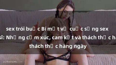 sex trói buộc Bí mật về cuộc sống sex của bác sĩ: Những cảm xúc, cam kết và thách thức hàng ngày