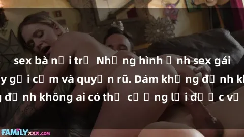 sex bà nội trợ Những hình ảnh sex gái Việt xinh đẹp đầy gợi cảm và quyến rũ. Dám khẳng định không ai có thể cưỡng lại được vẻ đẹp của họ.