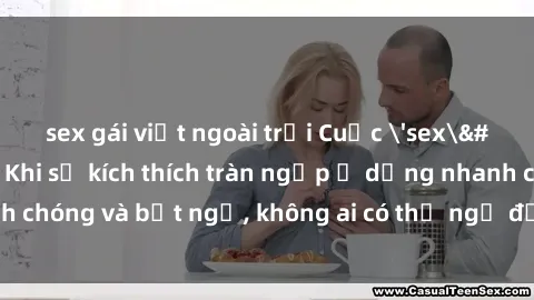 sex gái việt ngoài trời Cuộc 'sex' trong thang máy: Khi sự kích thích tràn ngập ở dạng nhanh chóng và bất ngờ, không ai có thể ngờ được điều gì sẽ xảy ra!