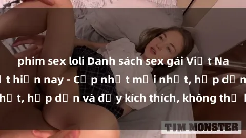 phim sex loli Danh sách sex gái Việt Nam sinh viên hot nhất hiện nay - Cập nhật mới nhất, hấp dẫn và đầy kích thích, không thể bỏ qua!