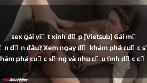 sex gái việt xinh đẹp [Vietsub] Gái mại dâm châu Á hấp dẫn đến đâu? Xem ngay để khám phá cuộc sống và nhu cầu tình dục của họ!