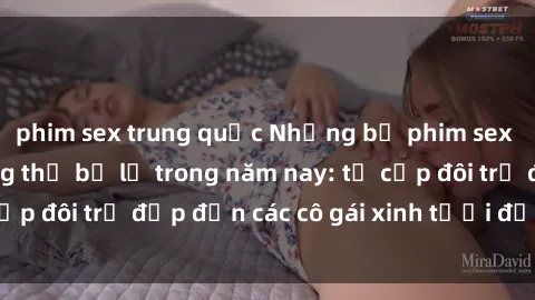 phim sex trung quốc Những bộ phim sex JAV hot nhất không thể bỏ lỡ trong năm nay: từ cặp đôi trẻ đẹp đến các cô gái xinh tươi đầy sức hút.