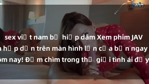 sex việt nam bị hiếp dâm Xem phim JAV vietsub mới nhất và hấp dẫn trên màn hình lớn của bạn ngay hôm nay! Đắm chìm trong thế giới tình ái đầy nóng bỏng và kích thích.