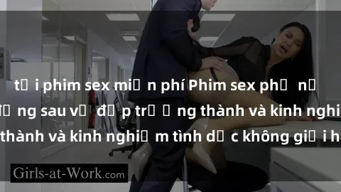 tải phim sex miễn phí Phim sex phụ nữ lớn tuổi: Sức hút đằng sau vẻ đẹp trưởng thành và kinh nghiệm tình dục không giới hạn