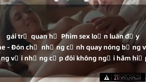 gái trẻ quan hệ Phim sex loạn luân đầy kích thích không che - Đón chờ những cảnh quay nóng bỏng với những cặp đôi không ngại hãm hiếp gia đình trong lòng