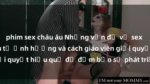 phim sex châu âu Những vấn đề về sex học sinh: Các yếu tố ảnh hưởng và cách giáo viên giải quyết hiệu quả để đảm bảo sự phát triển toàn diện.