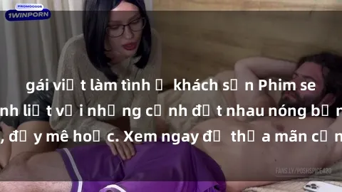 gái việt làm tình ở khách sạn Phim sex Mỹ đen: phút mãnh liệt với những cảnh địt nhau nóng bỏng, đầy mê hoặc. Xem ngay để thỏa mãn cơn khát tình dục của bạn!