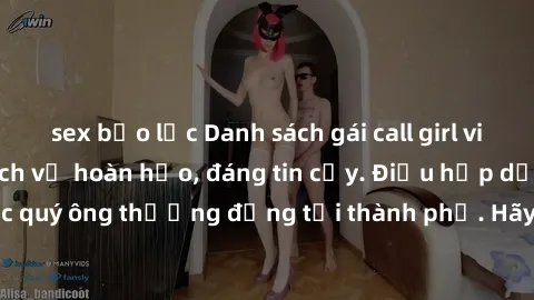 sex bạo lực Danh sách gái call girl vip chất lượng, dịch vụ hoàn hảo, đáng tin cậy. Điều hấp dẫn cho các quý ông thượng đẳng tại thành phố. Hãy nhấc máy và đặt lịch ngay!