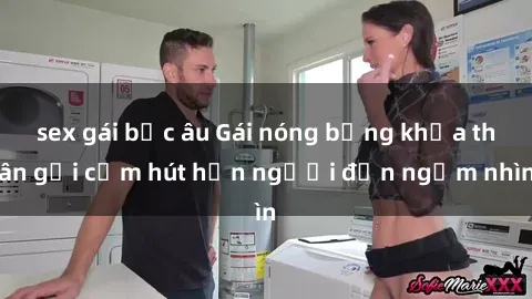sex gái bắc âu Gái nóng bỏng khỏa thân gợi cảm hút hồn người đến ngắm nhìn