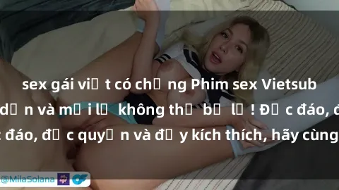 sex gái việt có chồng Phim sex Vietsub: Trải nghiệm hấp dẫn và mới lạ không thể bỏ lỡ! Độc đáo, độc quyền và đầy kích thích, hãy cùng khám phá ngay!