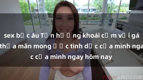 sex bắc âu Tận hưởng khoái cảm với gái xinh sex, thỏa mãn mong ước tình dục của mình ngay hôm nay