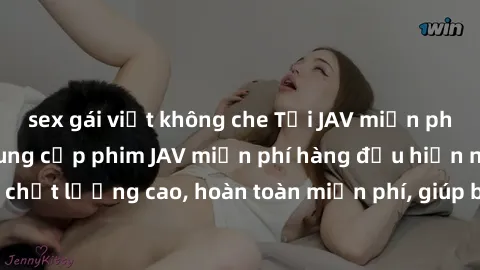 sex gái việt không che Tải JAV miễn phí: Các trang web cung cấp phim JAV miễn phí hàng đầu hiện nay. Các tác phẩm chất lượng cao, hoàn toàn miễn phí, giúp bạn thỏa mãn niềm đam mê mà không tốn kém.