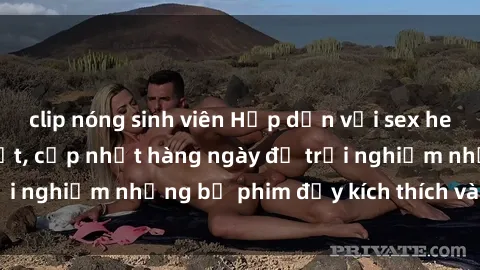 clip nóng sinh viên Hấp dẫn với sex hentai vietsub mới nhất, cập nhật hàng ngày để trải nghiệm những bộ phim đầy kích thích và hấp dẫn.